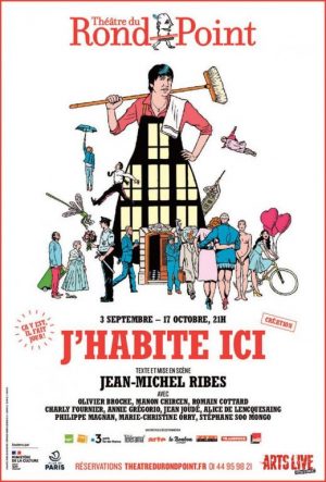 Jean Michel Ribes revient au Rond Point AVEC J&rsquo;HABITE ICI